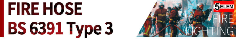 Fire Hose BS 6391 Type 3 Fire Fighting Hose